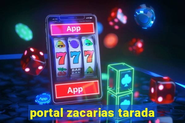 portal zacarias tarada